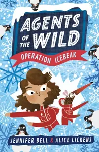 Agents of the Wild 2: Operation Icebeak - Jennifer Bell