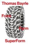 Thomas Bayrle: Form Form SuperForm - Thomas Bayrle