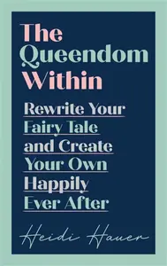 The Queendom Within - Heidi Hauer