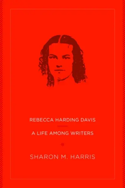 Rebecca Harding Davis - Sharon M. Harris