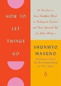 How to Let Things Go - Shunmyo Masuno