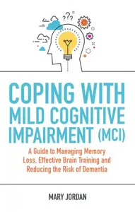 Coping with Mild Cognitive Impairment (MCI) - Mary Jordan