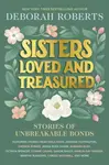Sisters Loved and Treasured - Roberts Deborah