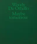 Woody De Othello: Maybe Tomorrow