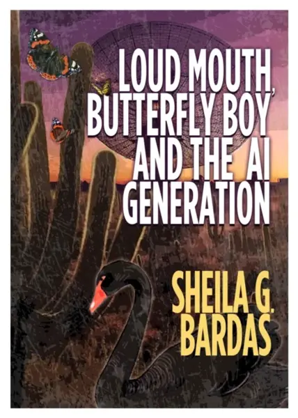Loud Mouth, Butterfly Boy and The AI Generation - Sheila G Bardas