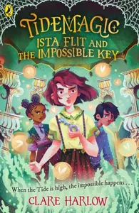 Tidemagic: Ista Flit and the Impossible Key - Clare Harlow