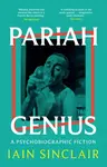 Pariah Genius - Iain Sinclair