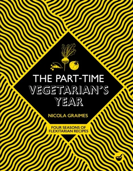 The Part-Time Vegetarian's Year - Nicola Graimes
