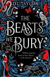 The Beasts We Bury - D. L. Taylor