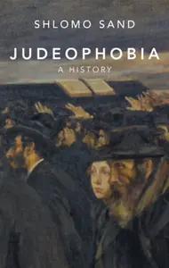Judeophobia: A History - Shlomo Sand