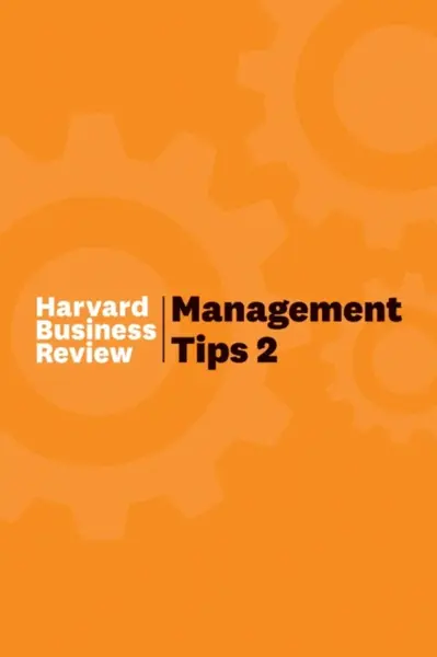 Management Tips 2 - Harvard Business Review