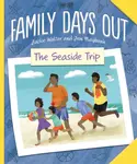 Family Days Out: The Seaside Trip - Jackie Walter
