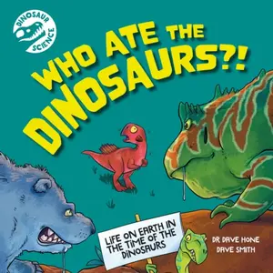 Dinosaur Science: Who Ate the Dinosaurs?! - Dr. Dave Hone