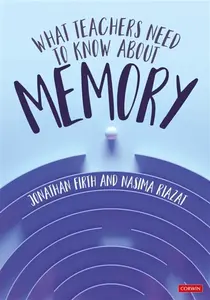 What Teachers Need to Know About Memory - Firth Jonathan, Nasima Riazat