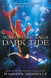 Waterfire Saga: Dark Tide - Jennifer Donnellyová