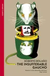 The Insufferable Gaucho - Roberto BolaÃ±o