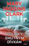 Polibky smutným dívkám (poškozená) - Mary Higgins Clarková