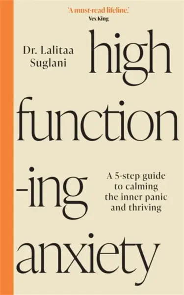 High-Functioning Anxiety - Dr Lalitaa Suglani