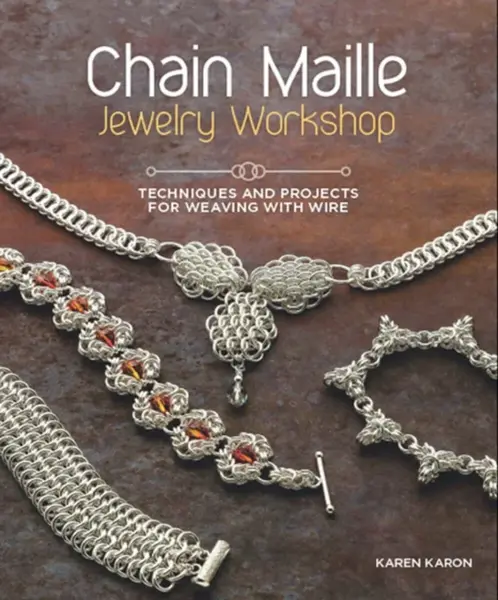 Chain Maille Jewelry Workshop - Karen Karon