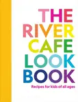 The River Cafe Look Book - Ruth Rogers, Sian Wyn Owen, Joseph Trivelli