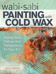 Wabi Sabi Painting with Cold Wax - Serena Barton