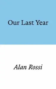 Our Last Year - Alan Rossi