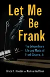 Let Me Be Frank - Andrea Kauffman, Bruce H. Klauber