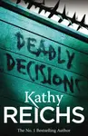 Deadly Decisions - Kathy Reichs
