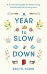 A Year to Slow Down - Rachel Bearn