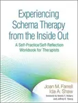 Experiencing Schema Therapy from the Inside Out - Joan M. Farrell, Ida A. Shaw