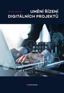 Kniha: Umění řízení digitálních projektů od Hromek Michal