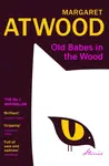Old Babes in the Wood - Margaret Atwoodová