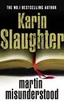 Martin Misunderstood - Karin Slaughter