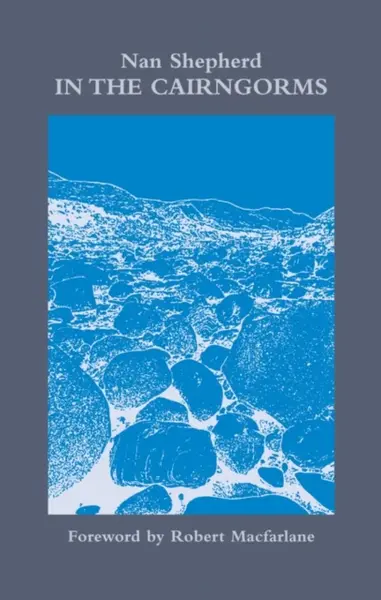 In The Cairngorms - Nan Shepherd