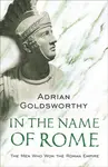 In the Name of Rome - Adrian Goldsworthy