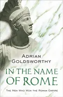 In the Name of Rome - Adrian Goldsworthy