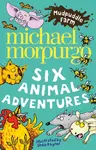 Mudpuddle Farm: Six Animal Adventures - Michael Morpurgo