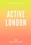 An Opinionated Guide to Active London - Alice Porter