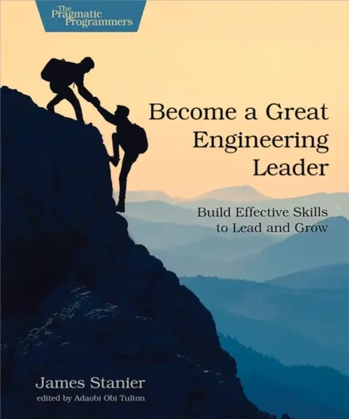 Become a Great Engineering Leader - Stanier James Dr