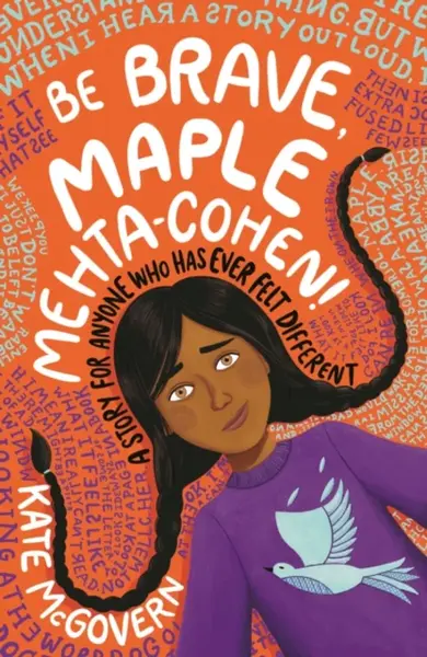 Be Brave, Maple Mehta-Cohen!: A Story for Anyone Who Has Ever Felt Different - Kate McGovern
