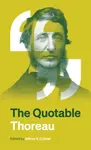 The Quotable Thoreau - Henry David Thoreau