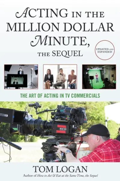 Acting in the Million Dollar Minute, the Sequel - Tom Logan