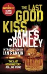 The Last Good Kiss - James Crumley