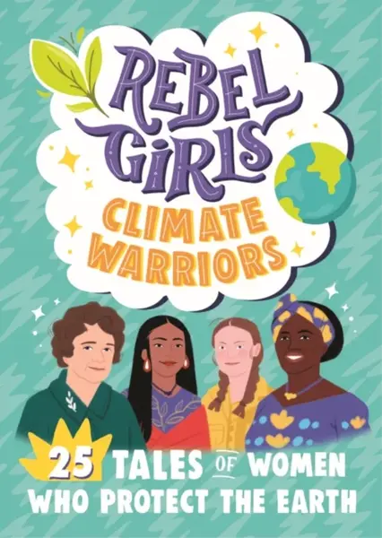 Rebel Girls Climate Warriors: 25 Tales of Women Who Protect the Earth - Rebel Girls, Cristina Mittermeier