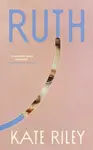 Ruth - Kate Riley
