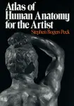 Atlas of Human Anatomy for the Artist - Stephen Rogers Peck