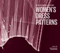Seventeenth Century Women's Dress Patterns - Susan North, Jenny Tiramani