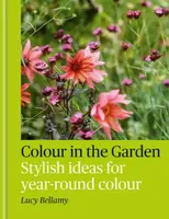 Colour in the Garden - Lucy Bellamy