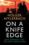 On a Knife Edge - Holger  Afflerbach