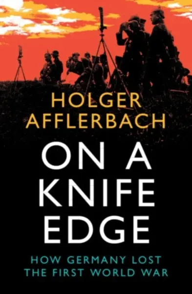 On a Knife Edge - Holger  Afflerbach